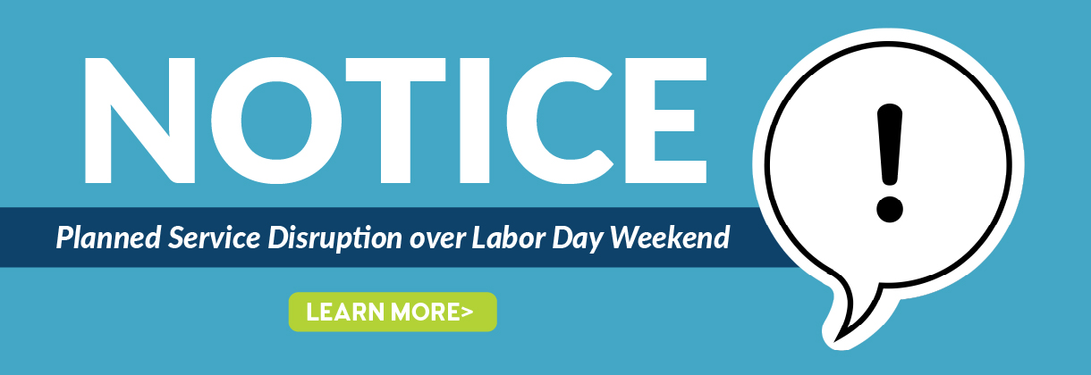 Notice: Planned Service Disruption over Labor Day Weekend